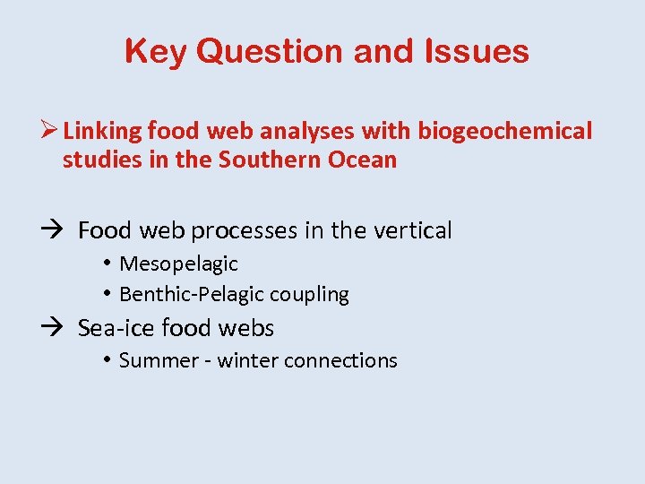 Key Question and Issues Ø Linking food web analyses with biogeochemical studies in the