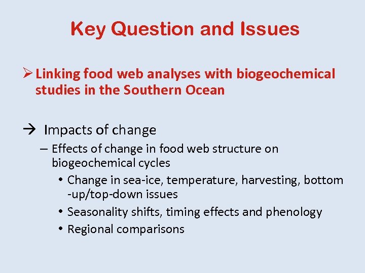 Key Question and Issues Ø Linking food web analyses with biogeochemical studies in the