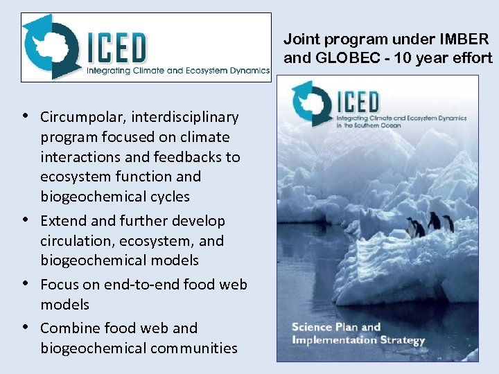 Joint program under IMBER and GLOBEC - 10 year effort • Circumpolar, interdisciplinary •