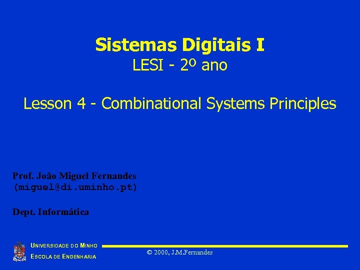 Sistemas Digitais I LESI - 2º ano Lesson 4 - Combinational Systems Principles Prof.