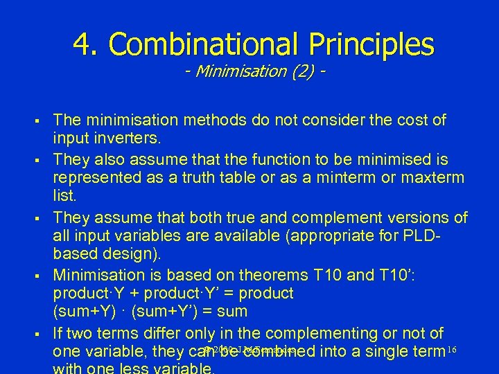 4. Combinational Principles - Minimisation (2) - § § § The minimisation methods do