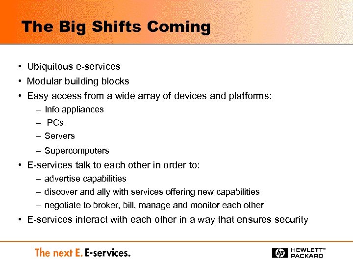 The Big Shifts Coming • Ubiquitous e-services • Modular building blocks • Easy access