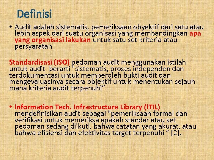 Definisi • Audit adalah sistematis, pemeriksaan obyektif dari satu atau lebih aspek dari suatu