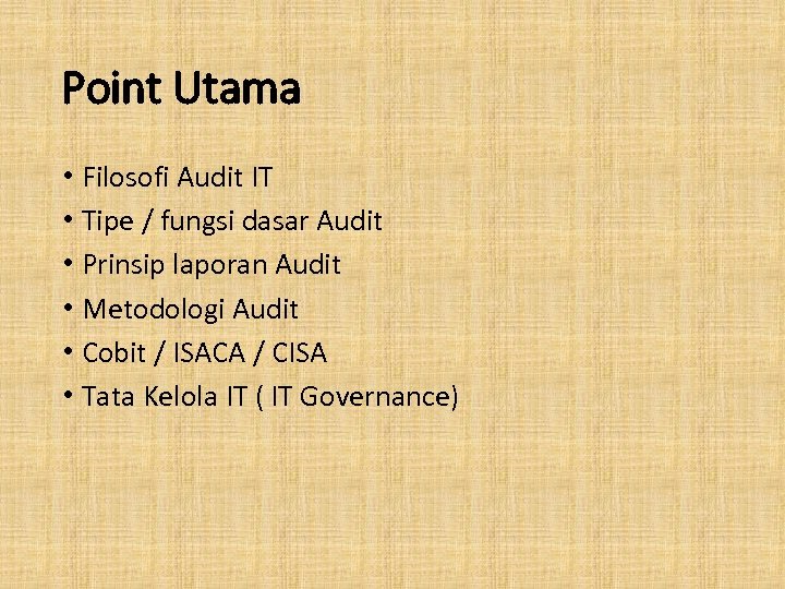 Point Utama • Filosofi Audit IT • Tipe / fungsi dasar Audit • Prinsip