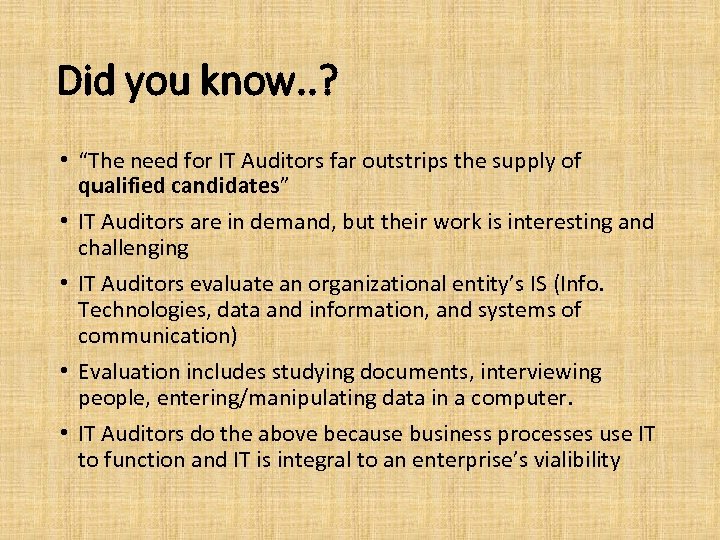 Did you know. . ? • “The need for IT Auditors far outstrips the