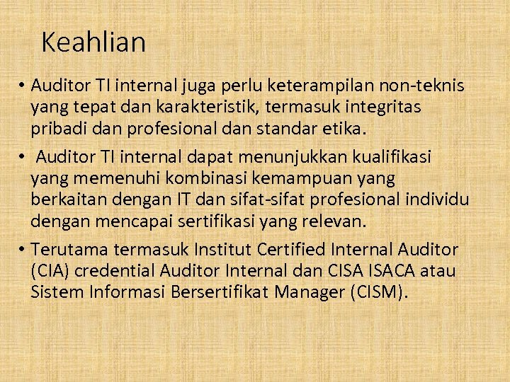 Keahlian • Auditor TI internal juga perlu keterampilan non-teknis yang tepat dan karakteristik, termasuk