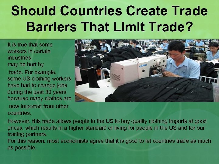 Should Countries Create Trade Barriers That Limit Trade? It is true that some workers