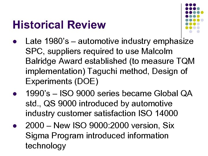 Historical Review l l l Late 1980’s – automotive industry emphasize SPC, suppliers required