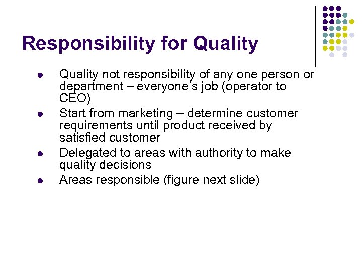 Responsibility for Quality l l Quality not responsibility of any one person or department