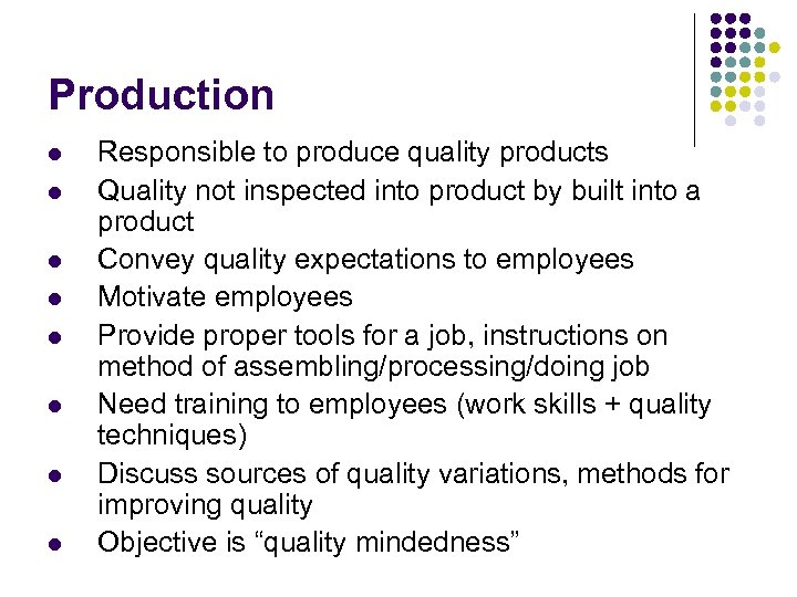 Production l l l l Responsible to produce quality products Quality not inspected into