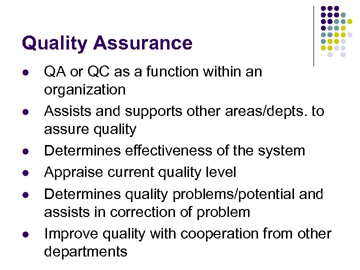 Quality Assurance l l l QA or QC as a function within an organization