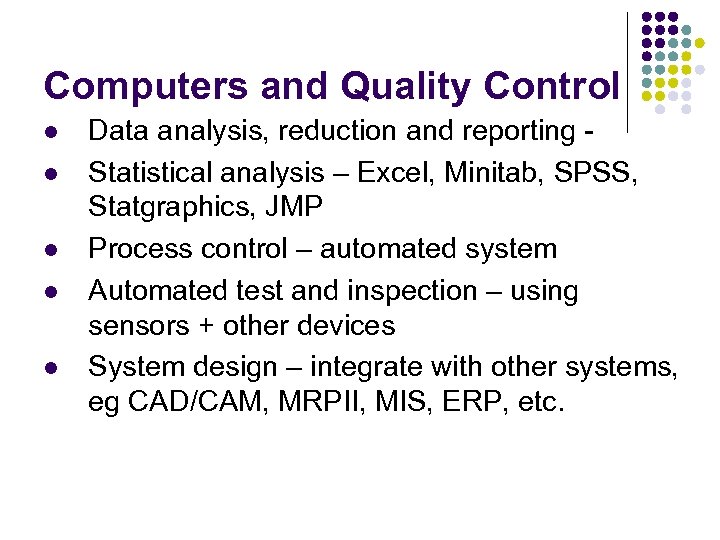 Computers and Quality Control l l Data analysis, reduction and reporting Statistical analysis –