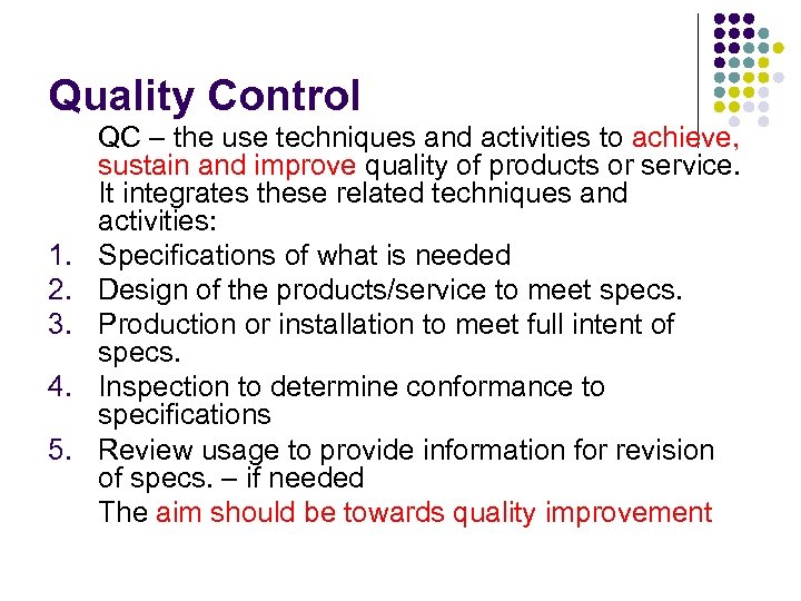 Quality Control 1. 2. 3. 4. 5. QC – the use techniques and activities