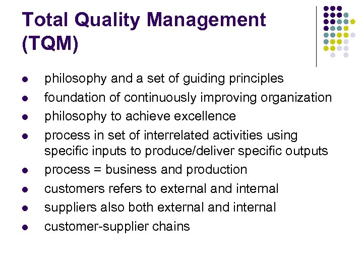 Total Quality Management (TQM) l l l l philosophy and a set of guiding