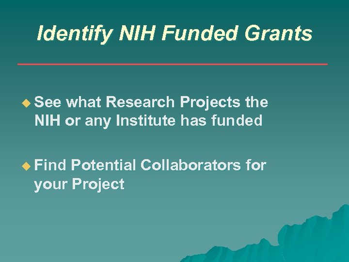 Identify NIH Funded Grants See what Research Projects the NIH or any Institute has