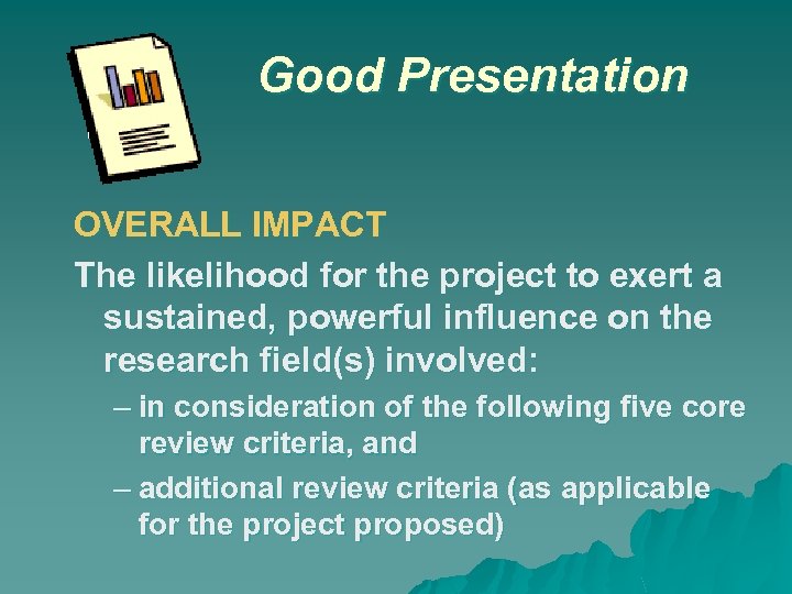 Good Presentation OVERALL IMPACT The likelihood for the project to exert a sustained, powerful