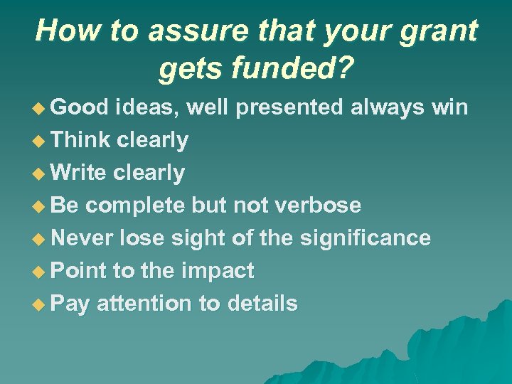 How to assure that your grant gets funded? Good ideas, well presented always win
