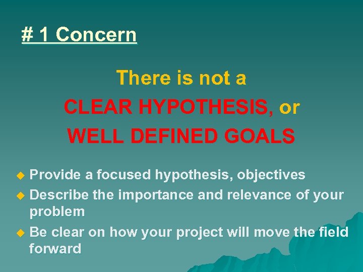 # 1 Concern There is not a CLEAR HYPOTHESIS, or WELL DEFINED GOALS Provide