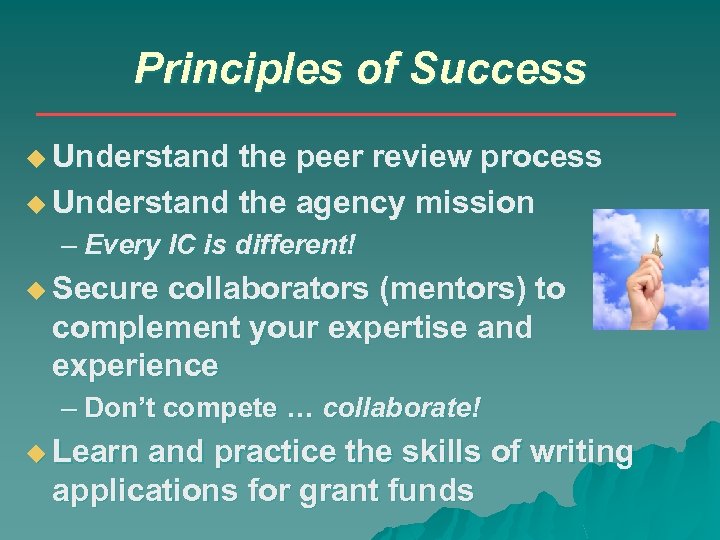 Principles of Success Understand the peer review process Understand the agency mission – Every