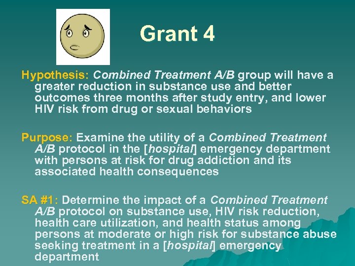 Grant 4 Hypothesis: Combined Treatment A/B group will have a greater reduction in substance