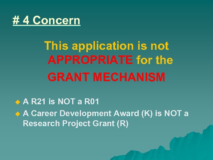 # 4 Concern This application is not APPROPRIATE for the GRANT MECHANISM A R