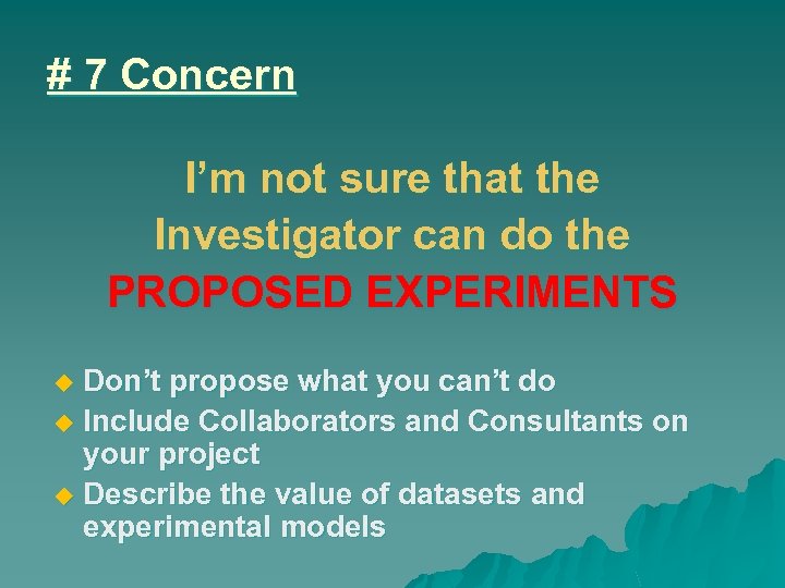 # 7 Concern I’m not sure that the Investigator can do the PROPOSED EXPERIMENTS