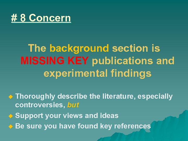 # 8 Concern The background section is MISSING KEY publications and experimental findings Thoroughly