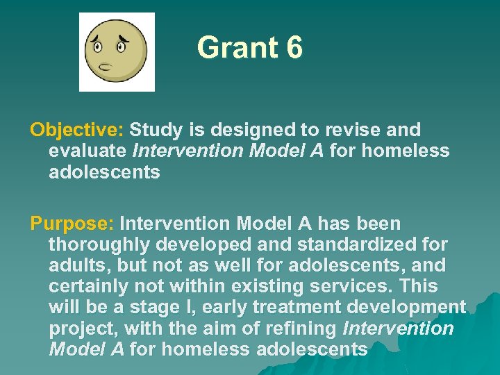 Grant 6 Objective: Study is designed to revise and evaluate Intervention Model A for