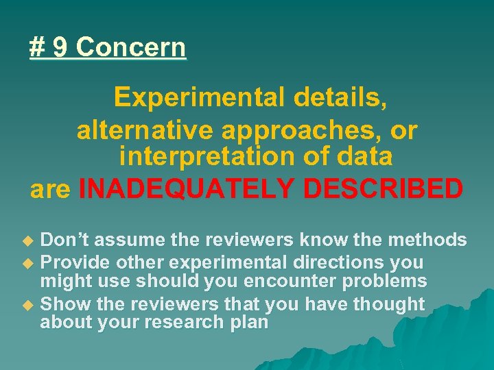 # 9 Concern Experimental details, alternative approaches, or interpretation of data are INADEQUATELY DESCRIBED