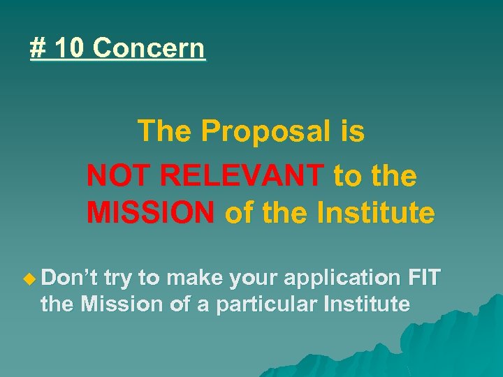# 10 Concern The Proposal is NOT RELEVANT to the MISSION of the Institute