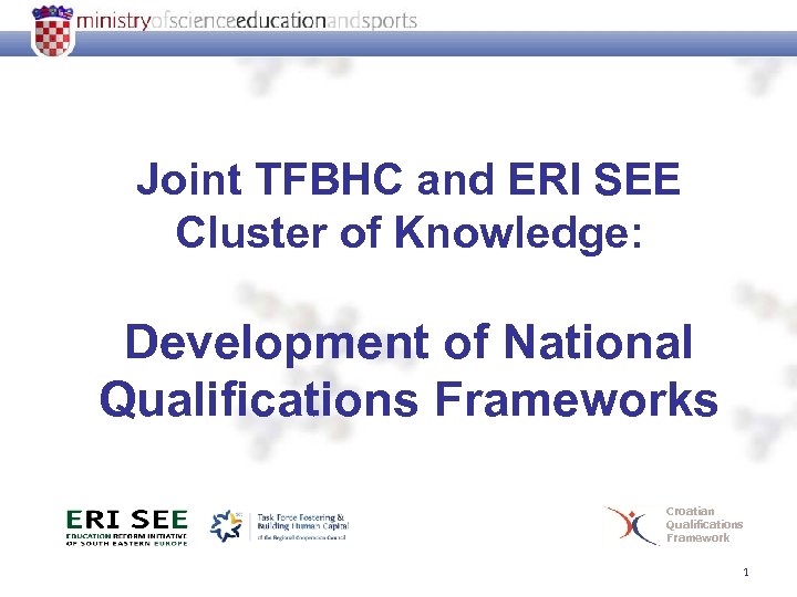 Joint TFBHC and ERI SEE Cluster of Knowledge: Development of National Qualifications Frameworks Croatian