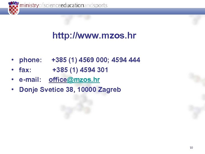 http: //www. mzos. hr • • phone: +385 (1) 4569 000; 4594 444 fax: