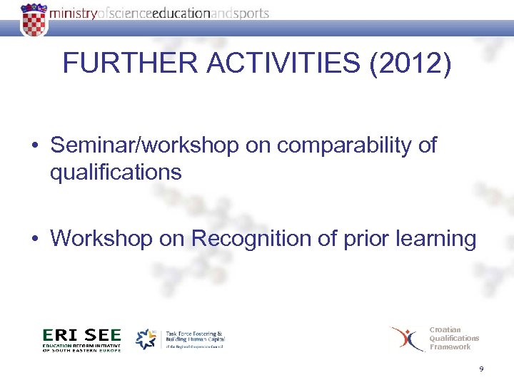 FURTHER ACTIVITIES (2012) • Seminar/workshop on comparability of qualifications • Workshop on Recognition of