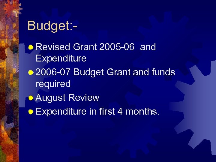Budget: ® Revised Grant 2005 -06 and Expenditure ® 2006 -07 Budget Grant and