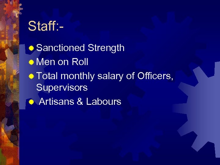 Staff: ® Sanctioned Strength ® Men on Roll ® Total monthly salary of Officers,