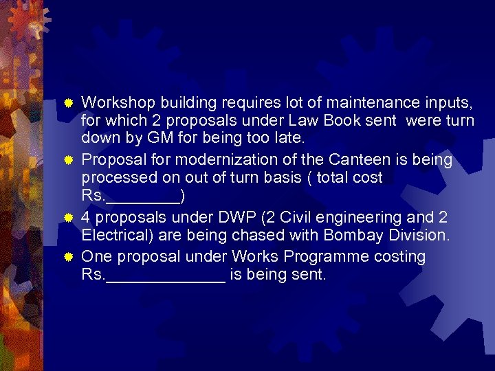 Workshop building requires lot of maintenance inputs, for which 2 proposals under Law Book