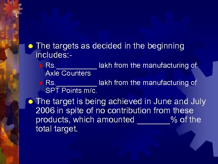® The targets as decided in the beginning includes: Rs. _____ lakh from the