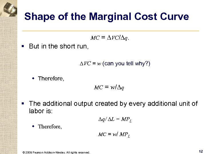 Shape of the Marginal Cost Curve MC = DVC/Dq. § But in the short