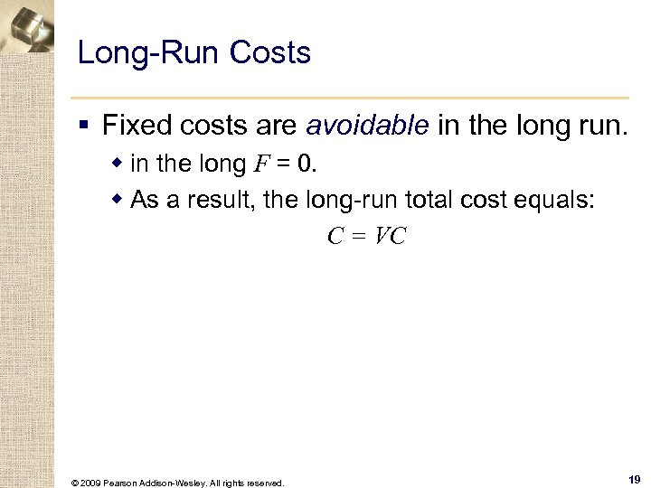 Long-Run Costs § Fixed costs are avoidable in the long run. w in the