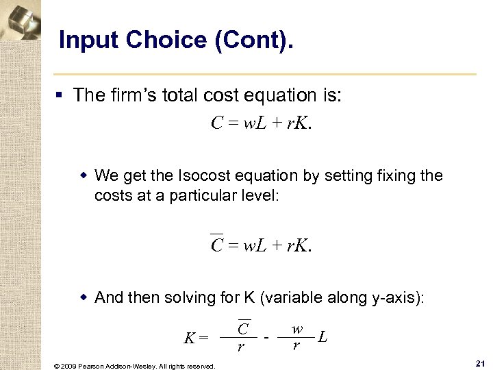Input Choice (Cont). § The firm’s total cost equation is: C = w. L