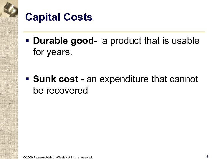 Capital Costs § Durable good- a product that is usable for years. § Sunk