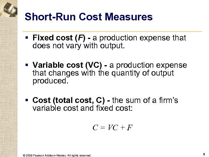 Short-Run Cost Measures § Fixed cost (F) - a production expense that does not