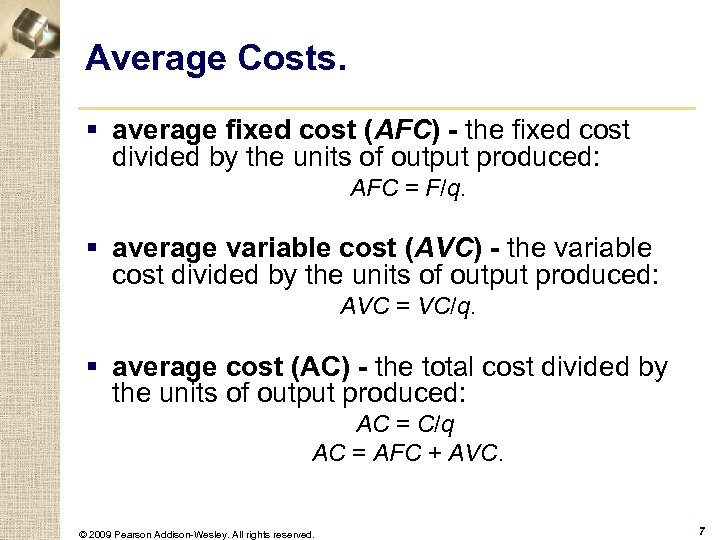 Average Costs. § average fixed cost (AFC) - the fixed cost divided by the
