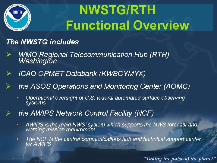 NWSTG/RTH Functional Overview The NWSTG includes Ø WMO Regional Telecommunication Hub (RTH) Washington Ø
