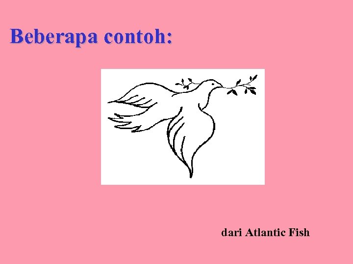 Beberapa contoh: dari Atlantic Fish 