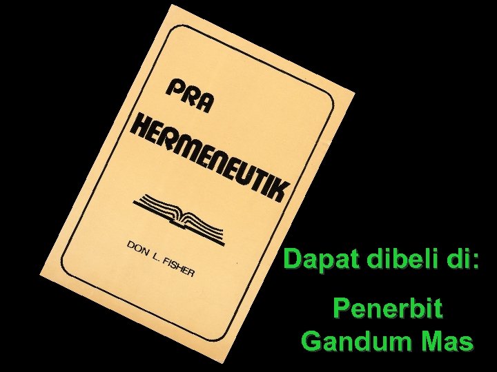 Dapat dibeli di: Penerbit Gandum Mas 