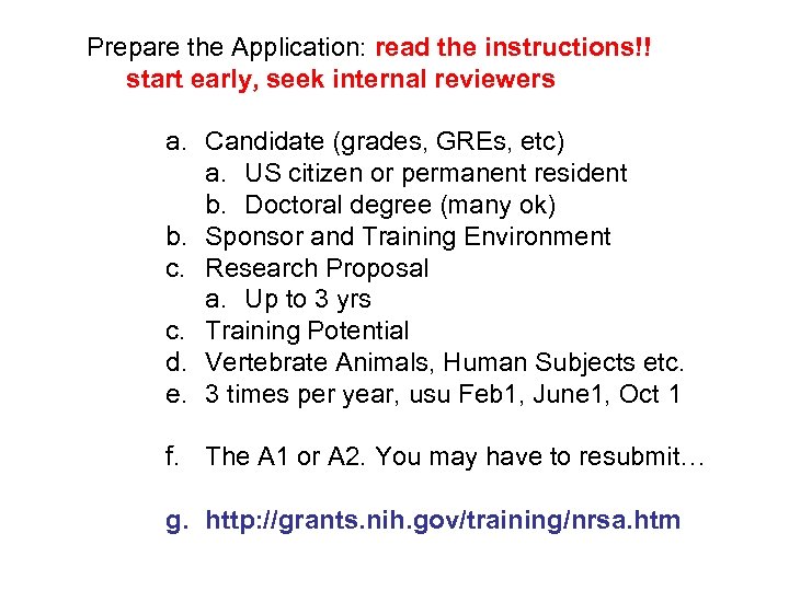 Prepare the Application: read the instructions!! start early, seek internal reviewers a. Candidate (grades,