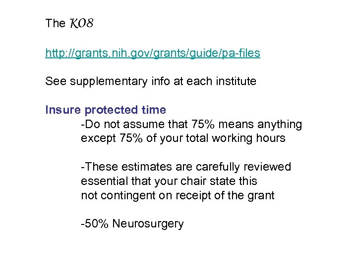 The K 08 http: //grants. nih. gov/grants/guide/pa-files See supplementary info at each institute Insure