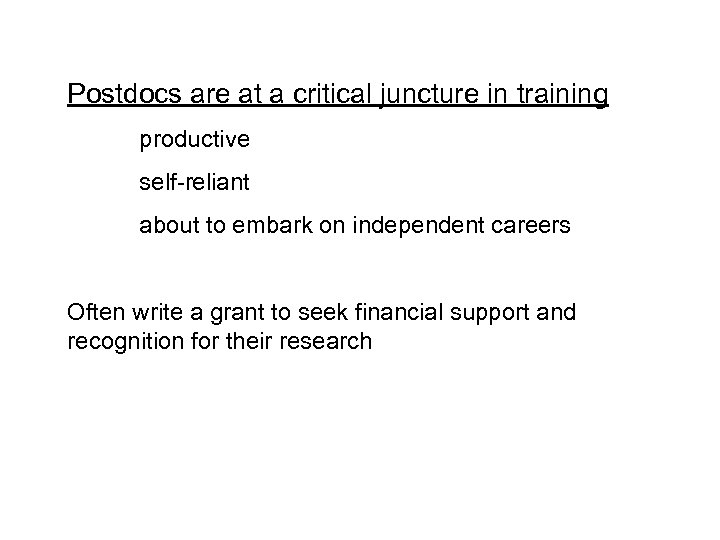 Postdocs are at a critical juncture in training productive self-reliant about to embark on