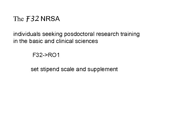 The F 32 NRSA individuals seeking posdoctoral research training in the basic and clinical